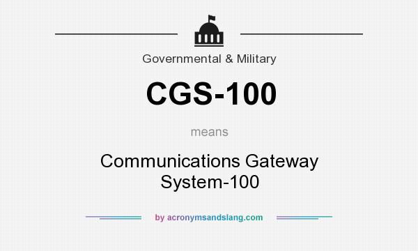 What does CGS-100 mean? It stands for Communications Gateway System-100