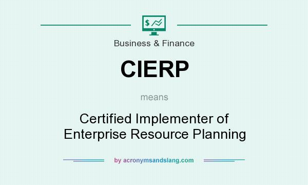 What does CIERP mean? It stands for Certified Implementer of Enterprise Resource Planning