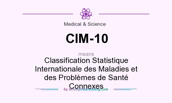 What does CIM-10 mean? It stands for Classification Statistique Internationale des Maladies et des Problèmes de Santé Connexes