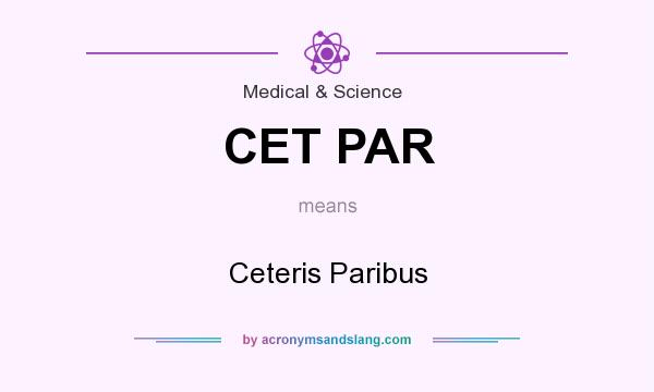 What does CET PAR mean? It stands for Ceteris Paribus