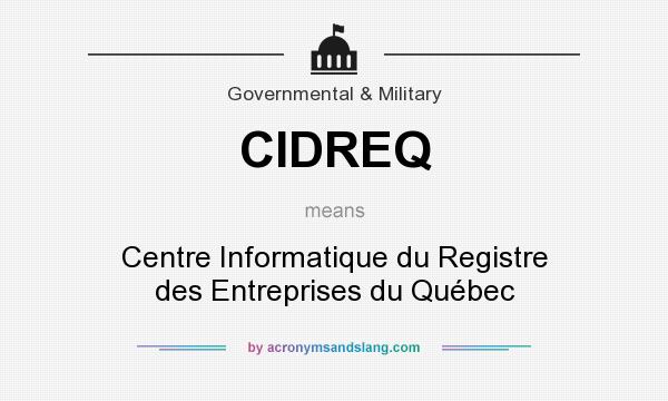 What does CIDREQ mean? It stands for Centre Informatique du Registre des Entreprises du Québec