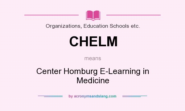 What does CHELM mean? It stands for Center Homburg E-Learning in Medicine