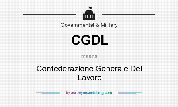 What does CGDL mean? It stands for Confederazione Generale Del Lavoro