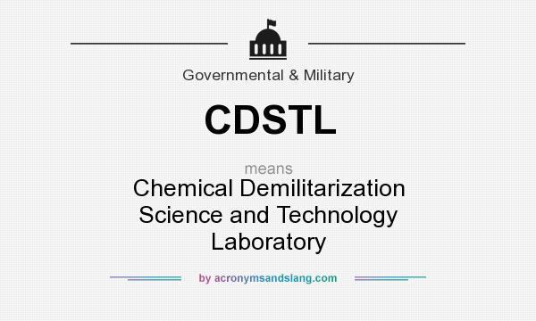 What does CDSTL mean? It stands for Chemical Demilitarization Science and Technology Laboratory