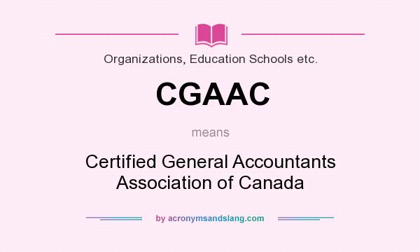 What does CGAAC mean? It stands for Certified General Accountants Association of Canada