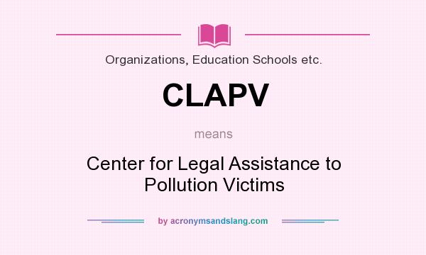 What does CLAPV mean? It stands for Center for Legal Assistance to Pollution Victims