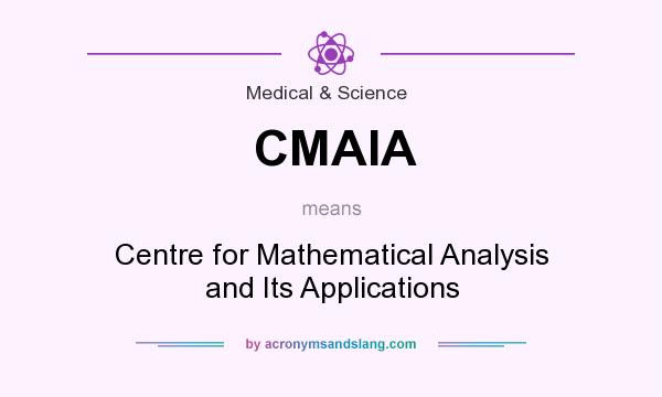 What does CMAIA mean? It stands for Centre for Mathematical Analysis and Its Applications