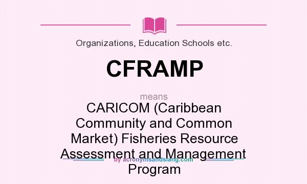What does CFRAMP mean? It stands for CARICOM (Caribbean Community and Common Market) Fisheries Resource Assessment and Management Program