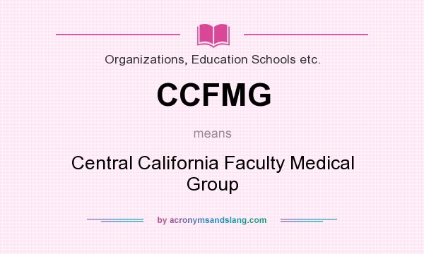What does CCFMG mean? It stands for Central California Faculty Medical Group
