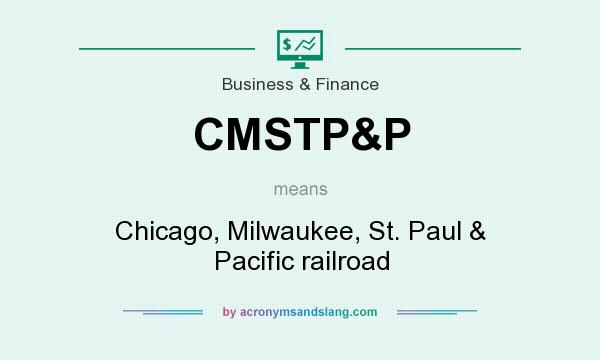 What does CMSTP&P mean? It stands for Chicago, Milwaukee, St. Paul & Pacific railroad