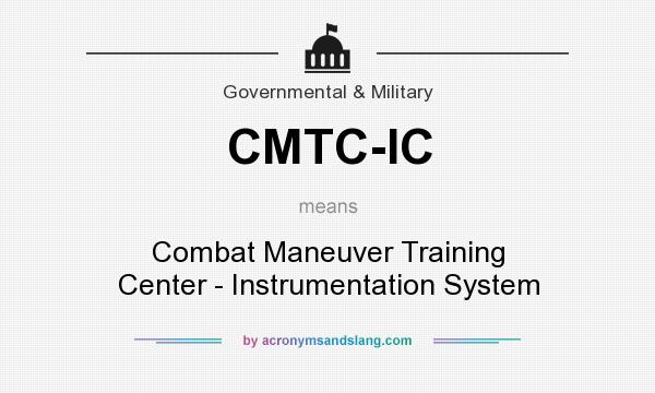 What does CMTC-IC mean? It stands for Combat Maneuver Training Center - Instrumentation System