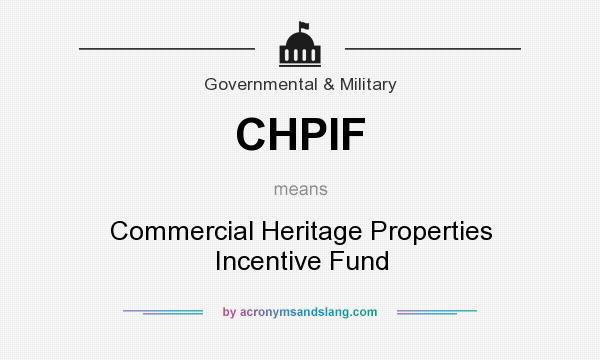 What does CHPIF mean? It stands for Commercial Heritage Properties Incentive Fund