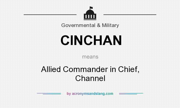 What does CINCHAN mean? It stands for Allied Commander in Chief, Channel