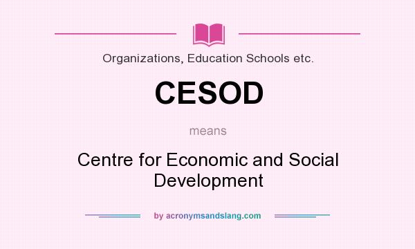 What does CESOD mean? It stands for Centre for Economic and Social Development