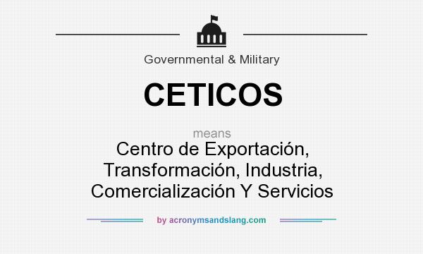 What does CETICOS mean? It stands for Centro de Exportación, Transformación, Industria, Comercialización Y Servicios
