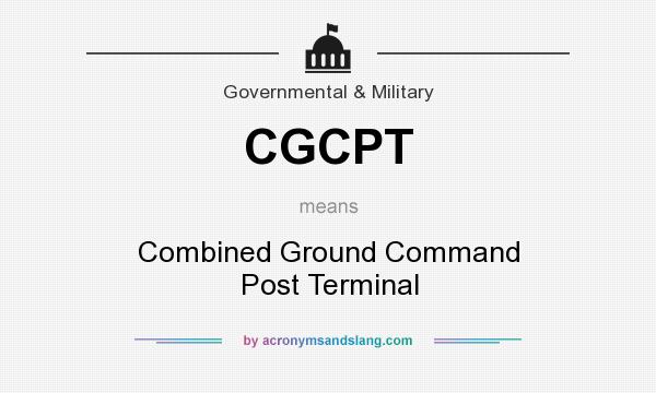 What does CGCPT mean? It stands for Combined Ground Command Post Terminal