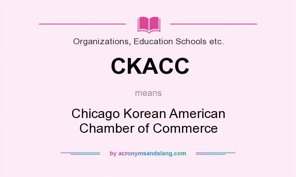 What does CKACC mean? It stands for Chicago Korean American Chamber of Commerce