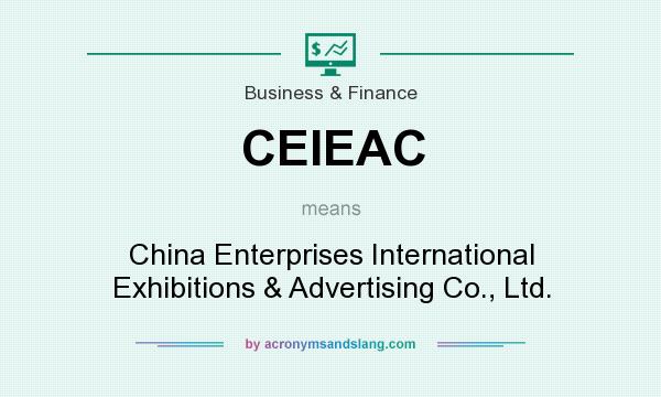 What does CEIEAC mean? It stands for China Enterprises International Exhibitions & Advertising Co., Ltd.