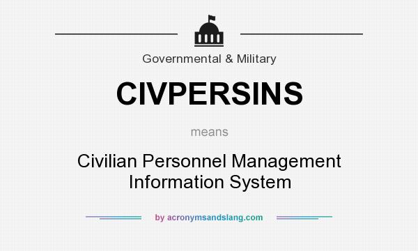 What does CIVPERSINS mean? It stands for Civilian Personnel Management Information System