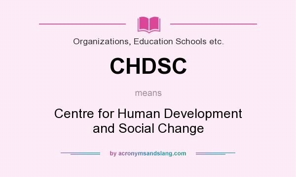 What does CHDSC mean? It stands for Centre for Human Development and Social Change
