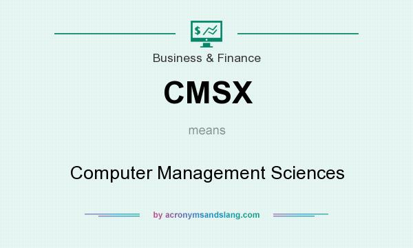 What does CMSX mean? It stands for Computer Management Sciences