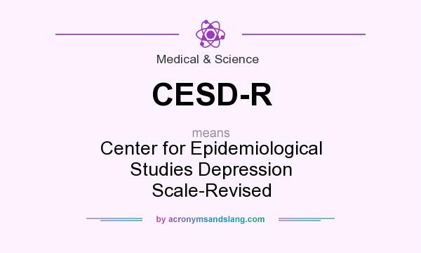 What does CESD-R mean? It stands for Center for Epidemiological Studies Depression Scale-Revised