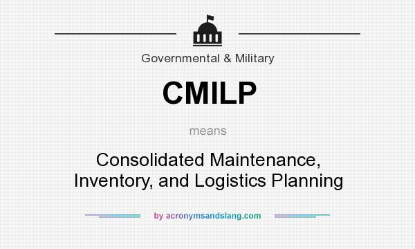 What does CMILP mean? It stands for Consolidated Maintenance, Inventory, and Logistics Planning