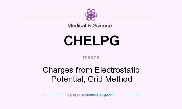 What does CHELPG mean? It stands for Charges from Electrostatic Potential, Grid Method