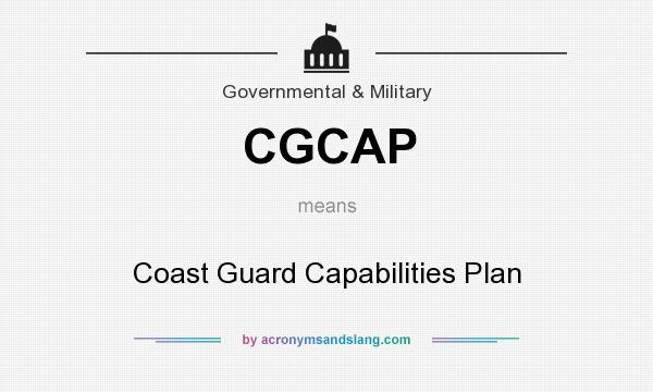 What does CGCAP mean? It stands for Coast Guard Capabilities Plan