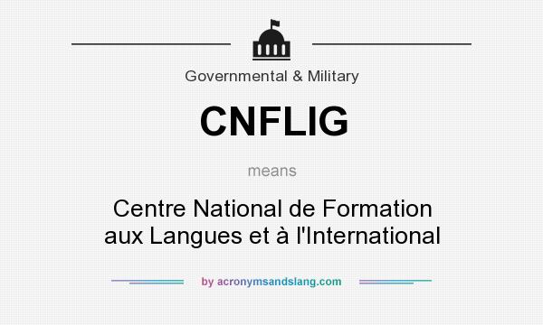 What does CNFLIG mean? It stands for Centre National de Formation aux Langues et à l`International