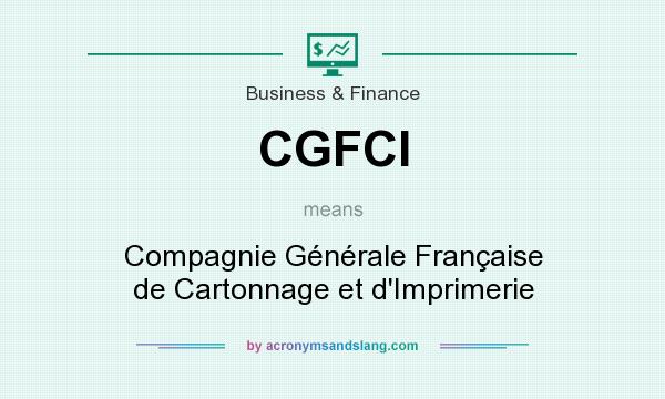 What does CGFCI mean? It stands for Compagnie Générale Française de Cartonnage et d`Imprimerie