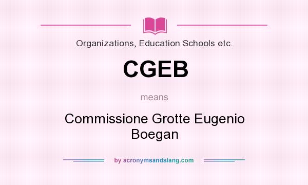 What does CGEB mean? It stands for Commissione Grotte Eugenio Boegan