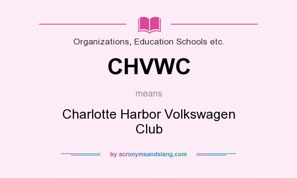 What does CHVWC mean? It stands for Charlotte Harbor Volkswagen Club