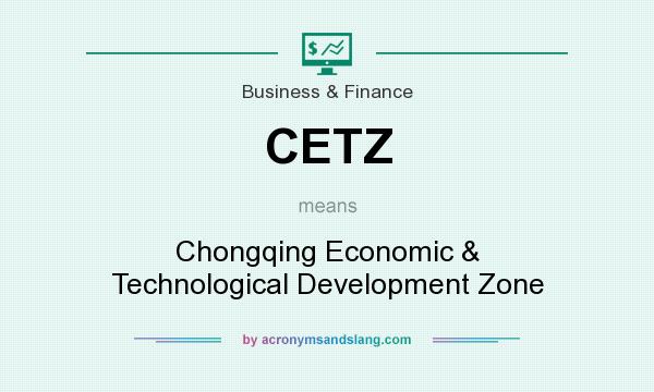 What does CETZ mean? It stands for Chongqing Economic & Technological Development Zone
