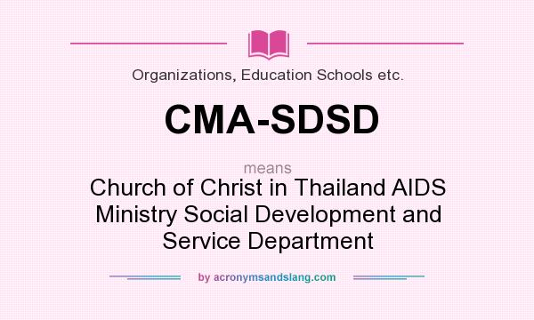 What does CMA-SDSD mean? It stands for Church of Christ in Thailand AIDS Ministry Social Development and Service Department