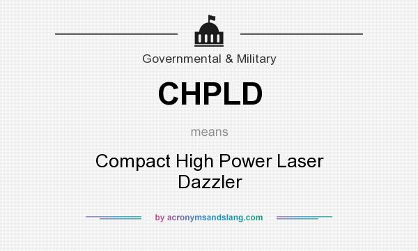What does CHPLD mean? It stands for Compact High Power Laser Dazzler