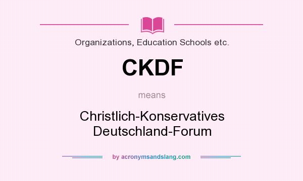 What does CKDF mean? It stands for Christlich-Konservatives Deutschland-Forum