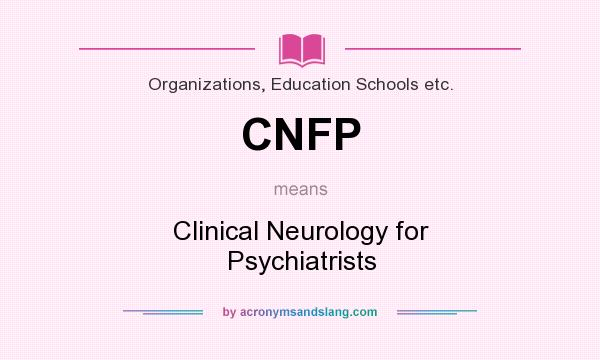 What does CNFP mean? It stands for Clinical Neurology for Psychiatrists