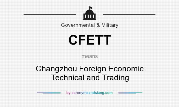 What does CFETT mean? It stands for Changzhou Foreign Economic Technical and Trading