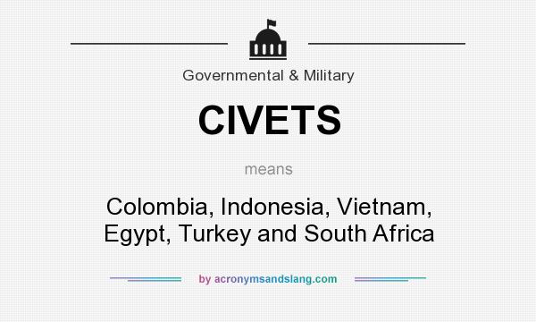 What does CIVETS mean? It stands for Colombia, Indonesia, Vietnam, Egypt, Turkey and South Africa