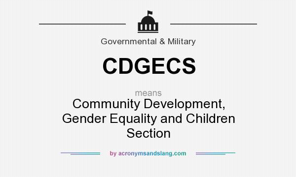 What does CDGECS mean? It stands for Community Development, Gender Equality and Children Section