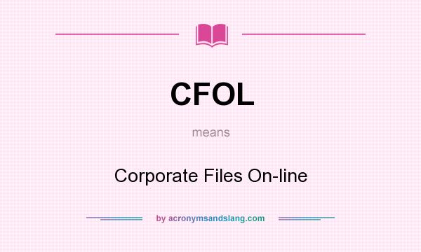 What does CFOL mean? It stands for Corporate Files On-line