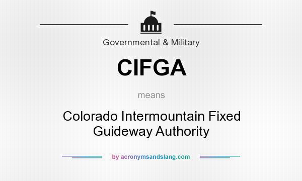 What does CIFGA mean? It stands for Colorado Intermountain Fixed Guideway Authority