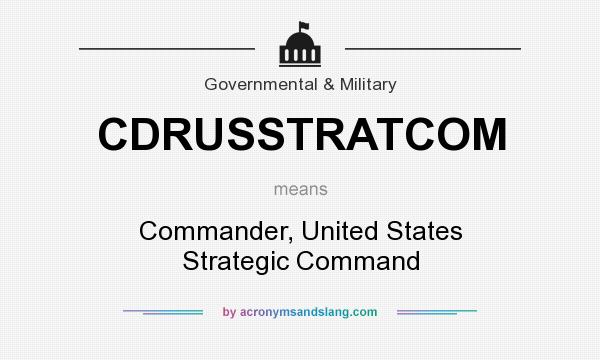 What does CDRUSSTRATCOM mean? It stands for Commander, United States Strategic Command