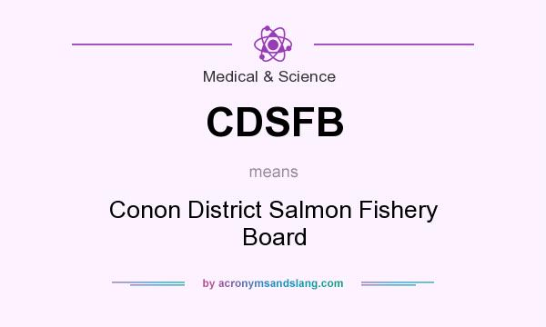 What does CDSFB mean? It stands for Conon District Salmon Fishery Board