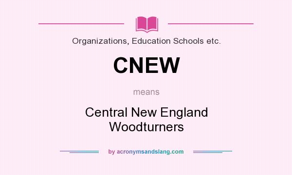 What does CNEW mean? It stands for Central New England Woodturners