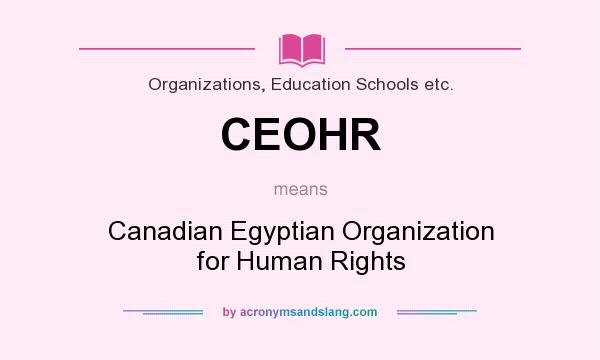 What does CEOHR mean? It stands for Canadian Egyptian Organization for Human Rights