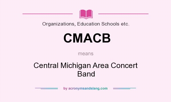 What does CMACB mean? It stands for Central Michigan Area Concert Band