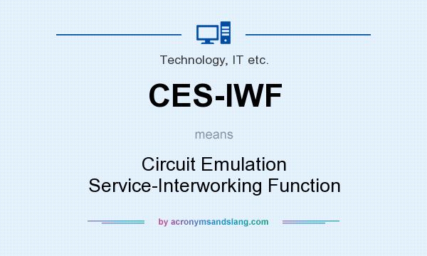 What does CES-IWF mean? It stands for Circuit Emulation Service-Interworking Function