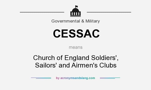 What does CESSAC mean? It stands for Church of England Soldiers`, Sailors` and Airmen`s Clubs